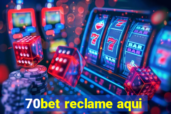 70bet reclame aqui